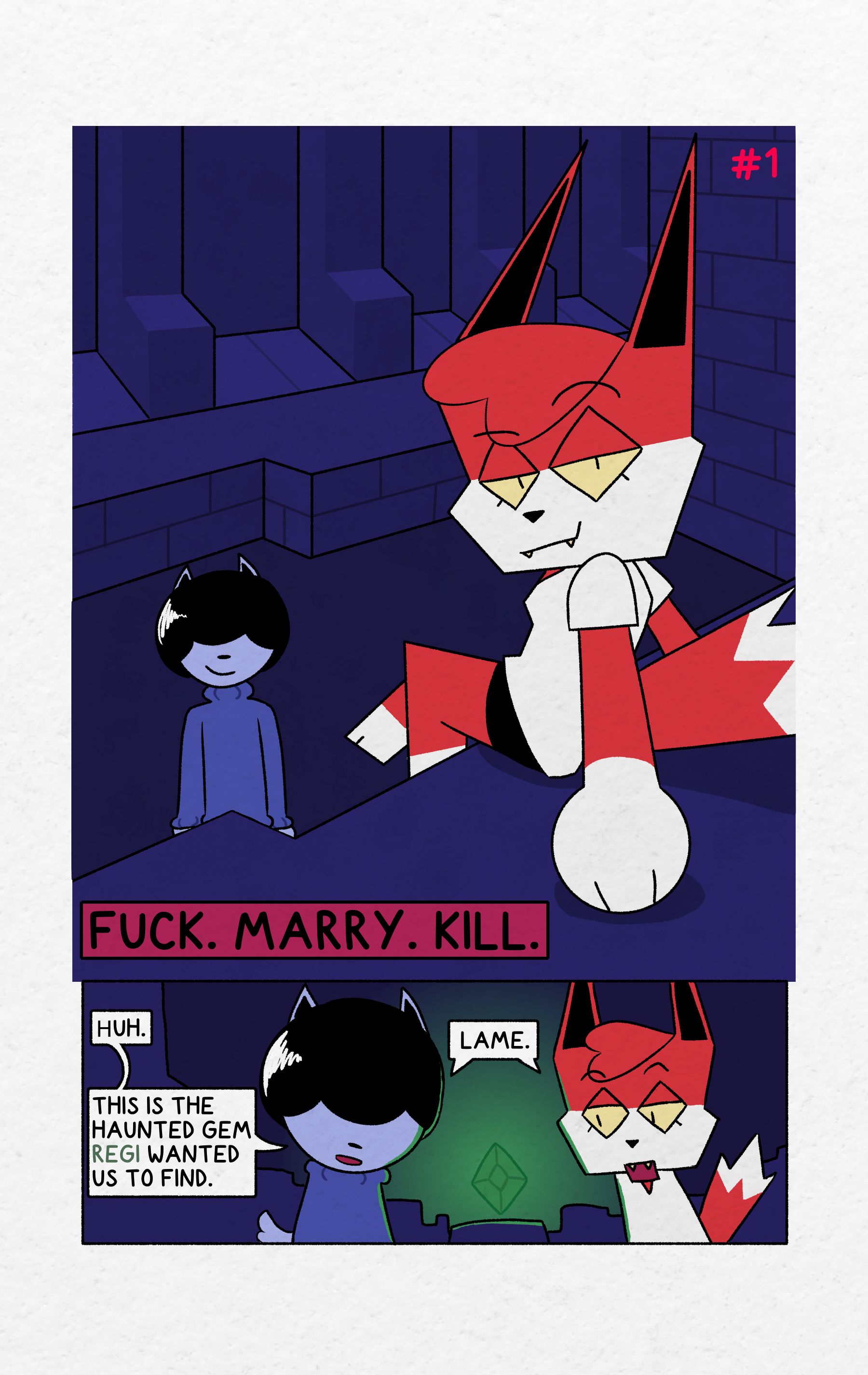 A panel showing Shrapnel, a red jackal character, sitting on a ledge. Hammer, a blue dog character, stands in a pit. It takes place in a large blue chamber in a Dungeon.The second panel shows Hammer and Shrapnel looking at a green gem.Hammer says "Huh. This is the haunted gem Regi wanted us to find."Hammer and Shrapnel say in unison "Lame."